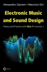 Electronic Music and Sound Design - Theory and Practice with Max 7 - Volume 1 (Third Edition) By Alessandro Cipriani, Maurizio Giri Cover Image