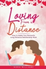 Loving from a Distance: How to Make Your Romantic Long Distance Relationship Work Cover Image