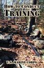 How to Conduct Training By U. S. Marine Corps Cover Image