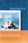Somewhere Else By George F. Walker Cover Image