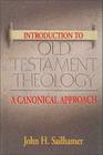 Introduction to Old Testament Theology: A Canonical Approach By John H. Sailhamer Cover Image