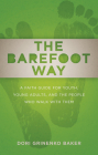 The Barefoot Way: A Faith Guide for Youth, Young Adults, and the People Who Walk with Them By Dori Grinenko Baker Cover Image