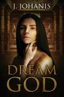 Dream God By Jason Bradley (Editor), Indigo Forest Designs (Illustrator), J. Johanis Cover Image