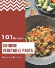101 Chinese Vegetable Pasta Recipes: Greatest Chinese Vegetable Pasta Cookbook of All Time By Jessica Moore Cover Image