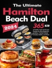 The Ultimate Hamilton Beach Dual Breakfast Sandwich Maker Cookbook: 365 Days of Healthy Tasty Hamburger Recipes for Busy Beginners Cooking - Family-Fr Cover Image