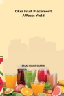 Okra Fruit Placement Affects Yield By Sagar Kumar Sharma Cover Image