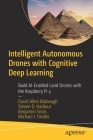 Intelligent Autonomous Drones with Cognitive Deep Learning: Build Ai-Enabled Land Drones with the Raspberry Pi 4 Cover Image