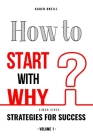 How to Start with Why: Strategies for Success (Volume 1) By Oneill Karen Cover Image