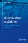 Money Matters in Medicine: Managing Personal Finances as a Physician Cover Image