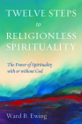 Twelve Steps to Religionless Spirituality Cover Image