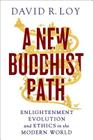 A New Buddhist Path: Enlightenment, Evolution, and Ethics in the Modern World By David R. Loy Cover Image
