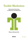 Toolkit Mediation: Generating Outcomes as Mediator and Negotiator Cover Image