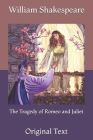 The Tragedy of Romeo and Juliet: Original Text By William Shakespeare Cover Image