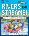 Rivers and Streams!: With 25 Science Projects for Kids (Explore Your World) By Rebecca Siegel, Tom Casteel (Illustrator) Cover Image