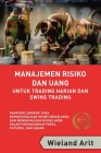 Manajemen Risiko Dan Uang: Untuk Trading Harian Dan Swing Trading By Wieland Arlt Cover Image