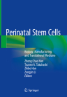 Perinatal Stem Cells: Biology, Manufacturing and Translational Medicine By Zhong Chao Han (Editor), Tsuneo A. Takahashi (Editor), Zhibo Han (Editor) Cover Image