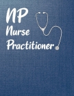 NP Nurse Practitioner: Nursing Stethoscope Gifts, Medical Student Graduation Gift... Perfect Gift for NURSES Cover Image