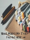 What Makes Me Tick? Find Out Here: Sketch Book with Prompts, to help Express Emotions for Kids, Parents Learn what Emotions are Revealed By Annie Mac Journals Cover Image