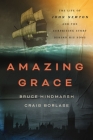 Amazing Grace: The Life of John Newton and the Surprising Story Behind His Song By Bruce Hindmarsh, Craig Borlase Cover Image