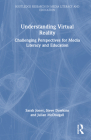 Understanding Virtual Reality: Challenging Perspectives for Media Literacy and Education By Sarah Jones, Steve Dawkins, Julian McDougall Cover Image