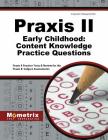 Praxis II Early Childhood: Content Knowledge Practice Questions: Praxis II Practice Tests & Review for the Praxis II: Subject Assessments By II Exam Secrets Test Prep Praxis (Editor) Cover Image