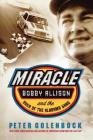 Miracle: Bobby Allison and the Saga of the Alabama Gang By Peter Golenbock Cover Image