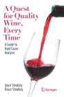 A Quest for Quality Wine, Every Time.: A Guide for Root Cause Analysis. By Joyce Steakley, Bruce Steakley Cover Image