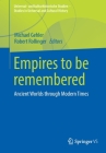 Empires to Be Remembered: Ancient Worlds Through Modern Times (Universal- Und Kulturhistorische Studien. Studies in Univers) By Michael Gehler (Editor), Robert Rollinger (Editor) Cover Image