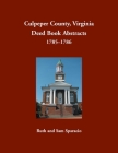 Culpeper County, Virginia Deed Book Abstracts, 1785-1786 By Ruth Sparacio Cover Image