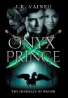 The Onyx Prince: The Journals of Ravier, Volume III By J. R. Vaineo, M. Gray (Editor), Dissect Designs (Cover Design by) Cover Image