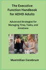 The Executive Function Handbook for ADHD Adults Cover Image