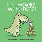 Did Dinosaurs Have Dentists? By Patrick O'Donnell, Erik Mehlen (Illustrator) Cover Image