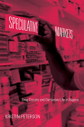 Speculative Markets: Drug Circuits and Derivative Life in Nigeria (Experimental Futures) By Kristin Peterson Cover Image