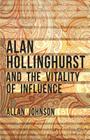 Alan Hollinghurst and the Vitality of Influence By Allan Johnson Cover Image