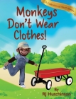 Monkeys Don't Wear Clothes!: Short Stories For Fun And Learning (Yako the Monkey) By Robert James Hutchinson, Robert James Hutchinson (Illustrator), Debbie O'Byrne (Cover Design by) Cover Image