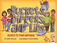 Buckets, Dippers, and Lids: Secrets to Your Happiness By Carol McCloud, Glenn Zimmer (Illustrator) Cover Image