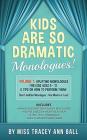 Kids Are So Dramatic Monologues: Volume 1: Uplifting Monologues for Kids Ages 6 - 12 & Tips on How to Perform Them One-Minute Monologues! By Tracey Ann Ball Cover Image