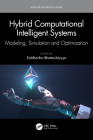 Hybrid Computational Intelligent Systems: Modeling, Simulation and Optimization By Siddhartha Bhattacharyya (Editor) Cover Image