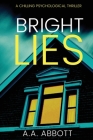 Bright Lies: A Chilling Psychological Thriller By Aa Abbott Cover Image