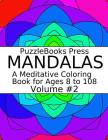 Puzzlebooks Press Mandalas: A Meditative Coloring Book for Ages 8 to 108 (Volume 2) By Puzzlebooks Press Cover Image