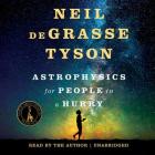 Astrophysics for People in a Hurry By Neil Degrasse Tyson (Read by) Cover Image