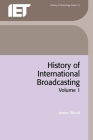 History of International Broadcasting (History and Management of Technology) Cover Image