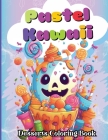 Pastel Kawaii Desserts Coloring Book: A Fun and Easy, Family-Frendly whit Delicious Desserts and Sweet Candy Treats for All Ages Cover Image