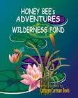Honey Bee's Adventures at Wilderness Pond Cover Image