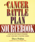 A Cancer Battle Plan Sourcebook: A Step-by-Step Health Program to Give Your Body a Fighting Chance By David J. Frähm Cover Image