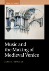 Music and the Making of Medieval Venice (Music in Context) By Jamie L. Reuland Cover Image