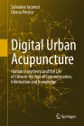 Digital Urban Acupuncture: Human Ecosystems and the Life of Cities in the Age of Communication, Information and Knowledge By Salvatore Iaconesi, Oriana Persico Cover Image