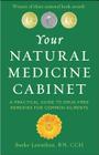 Your Natural Medicine Cabinet: A Practical Guide to Drug-Free Remedies for Common Ailments By Burke Lennihan Cover Image