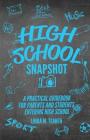 High School Snapshot: A Practical Guidebook For Parents And Students Entering High School By Linda M. Teahen Cover Image