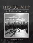Photography: An Intimate Approach By Gloria Golden Cover Image